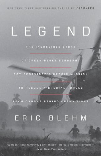 Legend: The Incredible Story of Green Beret Sergeant Roy Benavidez's Heroic Mission to Rescue a Special Forces Team Caught Behind Enemy Lines By Eric Blehm - Paperback