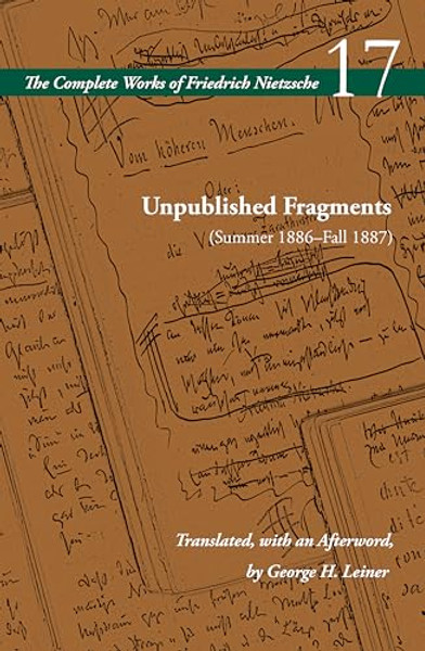 Unpublished Fragments (Summer 1886-Fall 1887): Volume 17 By Friedrich Nietzsche - Hardcover