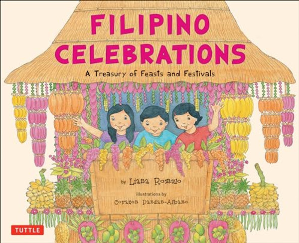Filipino Celebrations: A Treasury of Feasts and Festivals By Liana Romulo - Hardcover