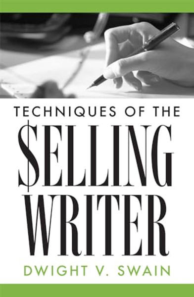 Techniques of the Selling Writer By Dwight V. Swain - Paperback