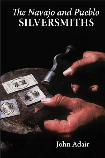 Navajo and Pueblo Silversmiths By John Adair - Paperback