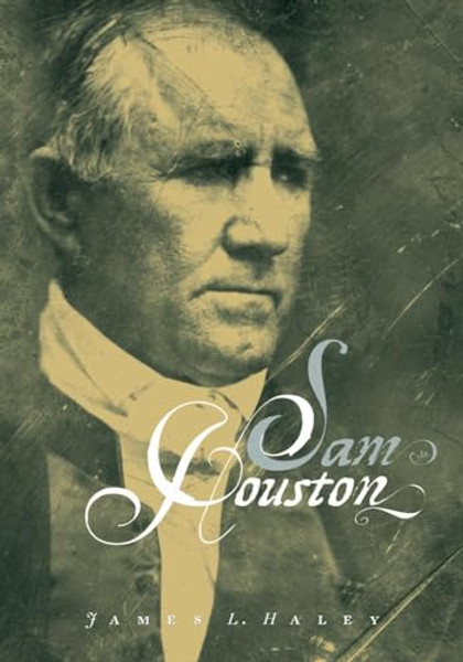 Sam Houston By James L. Haley - Paperback