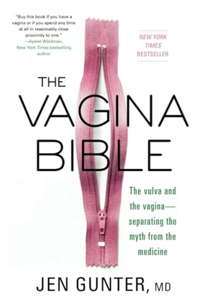The Vagina Bible: The Vulva and the Vagina: Separating the Myth from the Medicine By Jen Gunter - Paperback