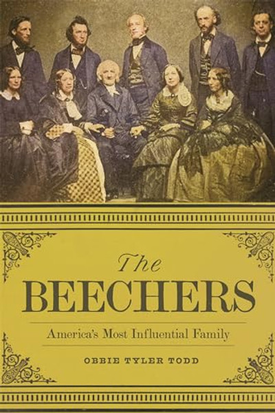 The Beechers: America's Most Influential Family By Obbie Tyler Todd - Hardcover