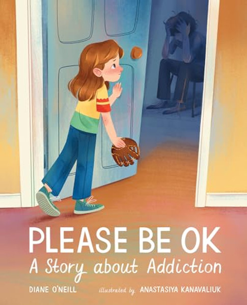 Please Be Ok: A Story about Addiction By Diane O'Neill - Hardcover