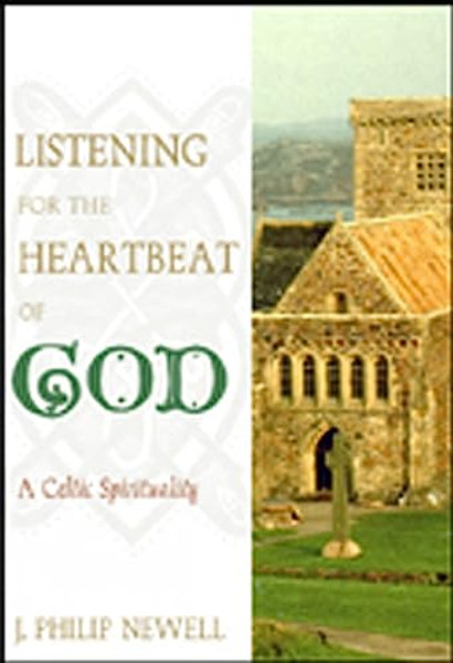 Listening for the Heartbeat of God: A Celtic Spirituality By J. Philip Newell - Paperback