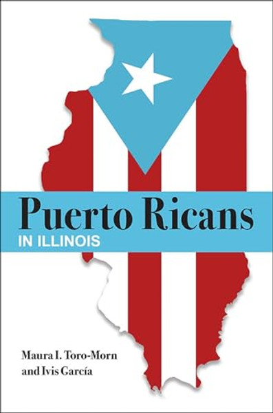 Puerto Ricans in Illinois By Maura I. Toro-Morn - Paperback