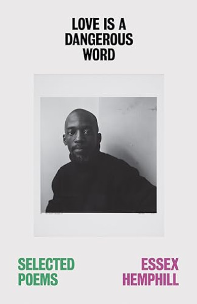 Love Is a Dangerous Word: The Selected Poems of Essex Hemphill By Essex Hemphill - Paperback