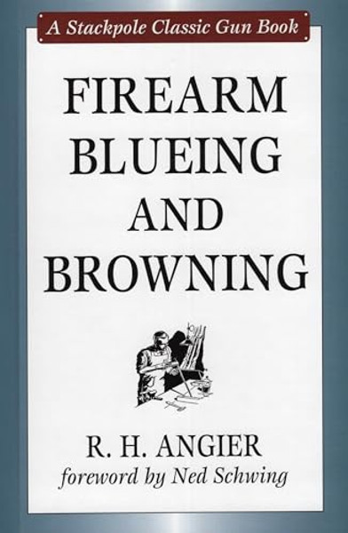Firearm Blueing and Browning By R. H. Angier - Hardcover