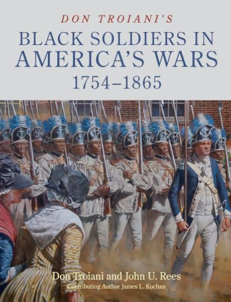 Don Troiani's Black Soldiers in America's Wars: 1754-1865 By Don Troiani - Hardcover