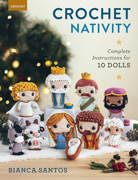 Crochet Nativity: Complete Instructions for 10 Dolls By Bianca Santos - Paperback