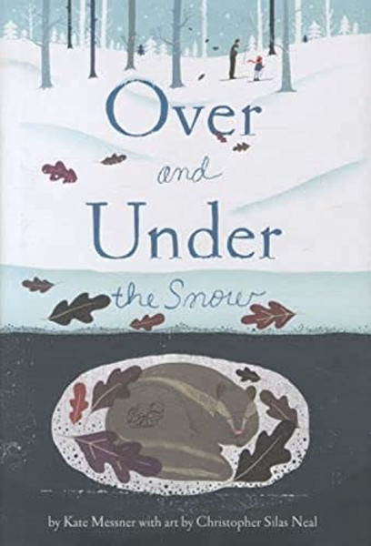Over and Under the Snow By Kate Messner - Hardcover
