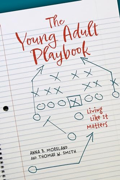 The Young Adult Playbook Living Like It Matters By Anna B. Moreland - Paperback