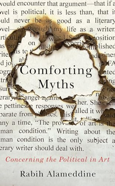 Comforting Myths: Concerning the Political in Art By Rabih Alameddine - Hardcover