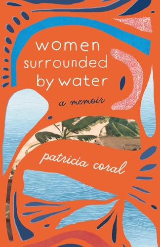 Women Surrounded by Water: A Memoir By Patricia Coral - Paperback