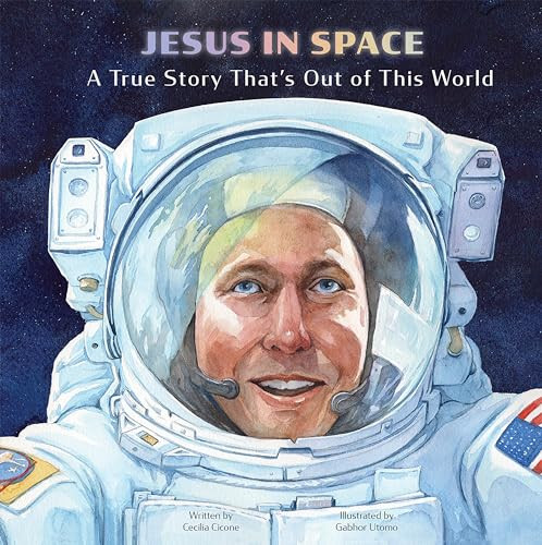 Jesus in Space: A True Story That's Out of This World By Cecilia Cicone - Hardcover