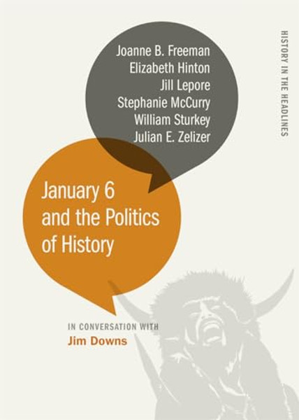 January 6 and the Politics of History By Jim Downs - Paperback