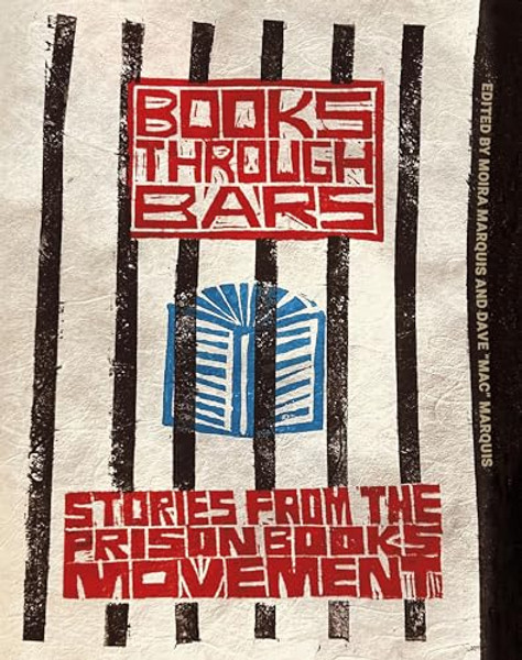 Books Through Bars: Stories from the Prison Books Movement By Dave Mac Marquis - Paperback