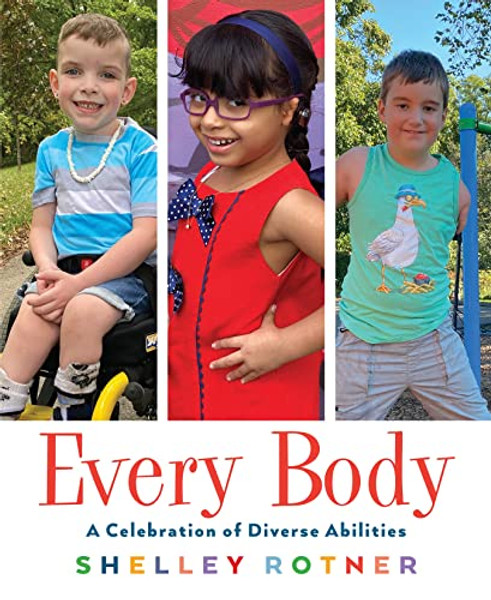 Every Body: A Celebration of Diverse Abilities By Shelley Rotner - Hardcover