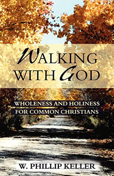 Walking with God: Wholeness and Holiness for Common Christians By W. Phillip Keller - Paperback