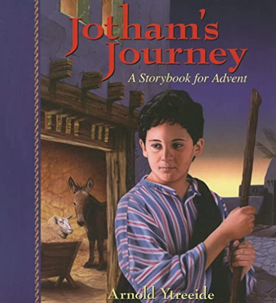 Jotham's Journey: A Storybook for Advent By Arnold Ytreeide - Paperback
