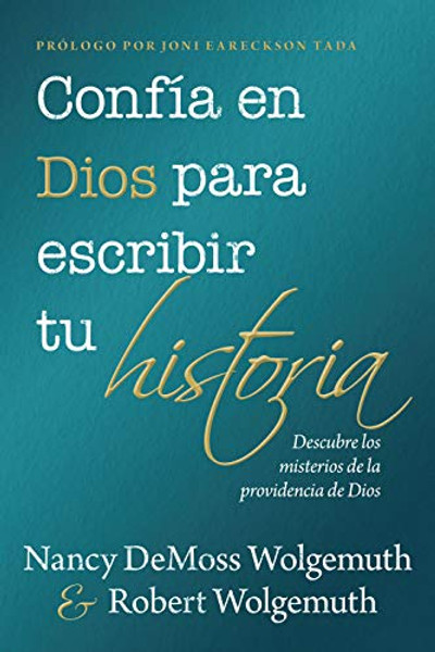 Confa En Dios Para Escribir Tu Historia (You Can Trust God to Write Your Story) By Nancy DeMoss Wolgemuth - Paperback