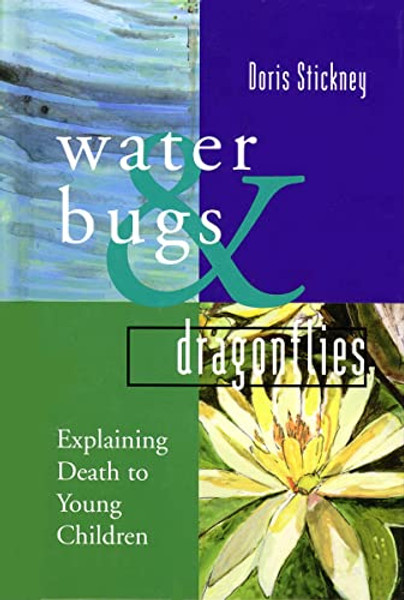 Water Bugs and Dragonflies: Explaining Death to Young Children By Doris Stickney - Hardcover