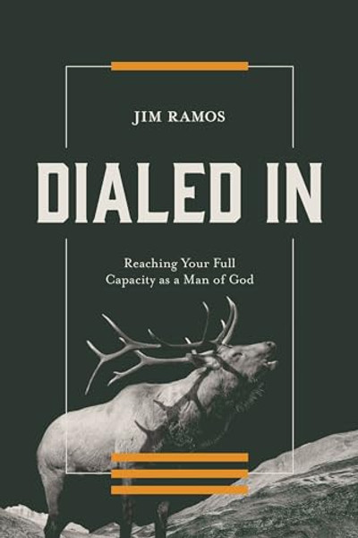 Dialed in: Reaching Your Full Capacity as a Man of God By Jim Ramos - Paperback