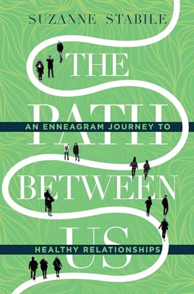 The Path Between Us: An Enneagram Journey to Healthy Relationships By Suzanne Stabile - Hardcover