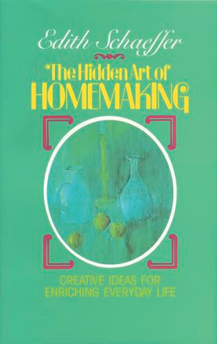 The Hidden Art of Homemaking By Edith Schaeffer - Paperback