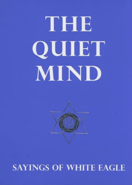 The Quiet Mind: Sayings of White Eagle By White Eagle - Novelty
