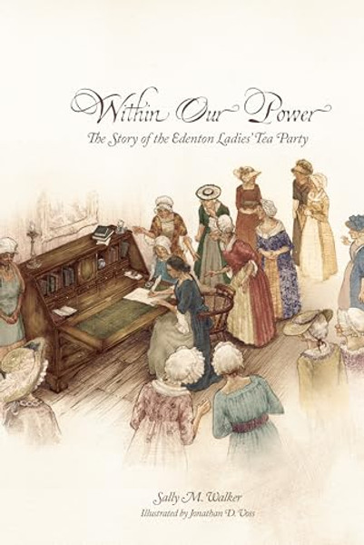 Within Our Power: The Story of the Edenton Ladies' Tea Party By Sally Walker - Hardcover