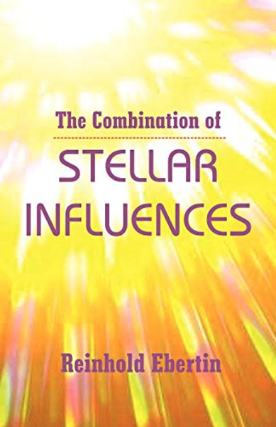 The Combination of Stellar Influences By Reinhold Ebertin - Paperback The Combination of Stellar Influences By Reinhold Ebertin - Paperback