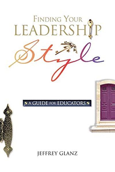 Finding Your Leadership Style: A Guide for Educators By Jeffrey Glanz - Paperback