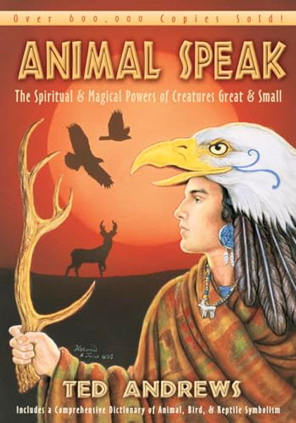 Animal Speak: The Spiritual & Magical Powers of Creatures Great and Small By Ted Andrews - Paperback