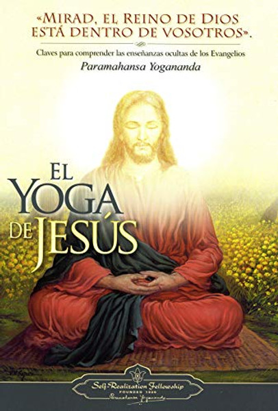 El Yoga de Jesus: Claves Para Comprender Las Enseanzas Ocultas de Los Evangelios By Paramahansa Yogananda - Paperback
