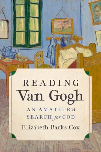 Reading Van Gogh: An Amateur's Search for God By Elizabeth Barks Cox - Paperback