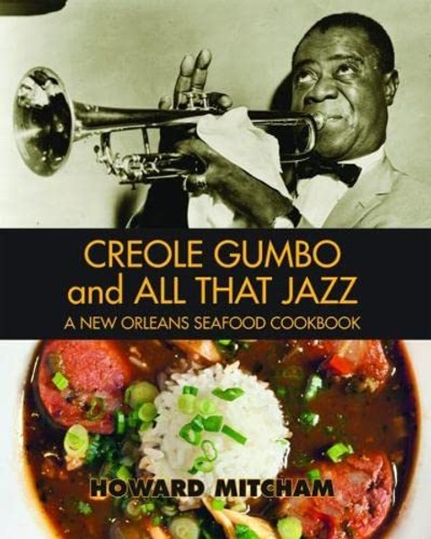 Creole Gumbo and All That Jazz: A New Orleans Seafood Cookbook By Howard Mitcham - Paperback