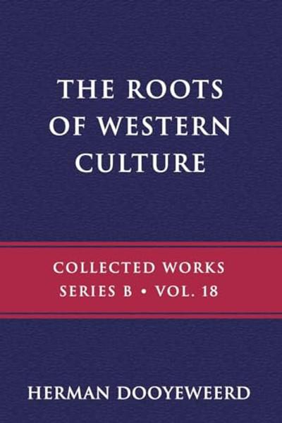 The Roots of Western Culture By Herman Dooyeweerd - Paperback