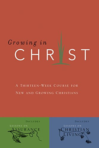 Growing in Christ: A 13-Week Course for New and Growing Christians By The Navigators - Paperback