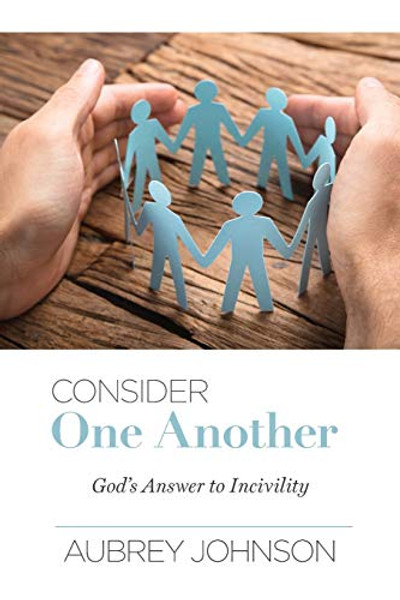 Consider One Another: God's Answer to Incivility By Aubrey Johnson - Paperback