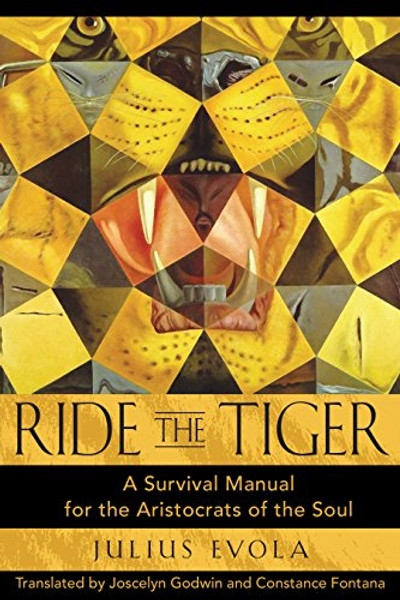 Ride the Tiger: A Survival Manual for the Aristocrats of the Soul By Julius Evola - Hardcover