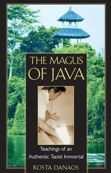 The Magus of Java: Teachings of an Authentic Taoist Immortal By Kosta Danaos - Paperback