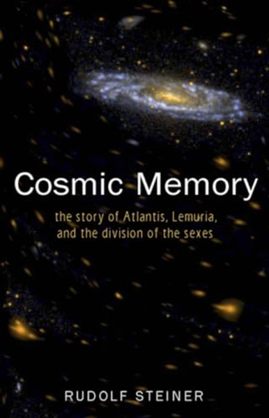 Cosmic Memory: The Story of Atlantis, Lemuria, and the Division of the Sexes (Cw 11) By Rudolf Steiner - Paperback Cosmic Memory: The Story of Atlantis, Lemuria, and the Division of the Sexes (Cw 11) By Rudolf Steiner - Paperback
