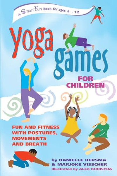 Yoga Games for Children: Fun and Fitness with Postures, Movements and Breath By Danielle Bersma - Paperback