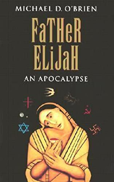 Father Elijah: An Apocalypse By Michael D. O'Brien - Paperback
