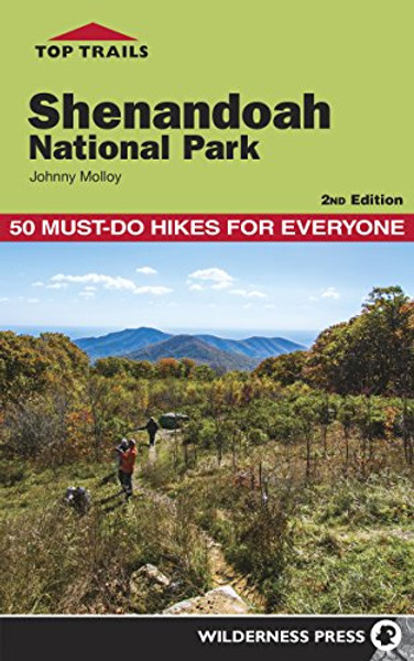 Top Trails: Shenandoah National Park: 50 Must-Do Hikes for Everyone By Johnny Molloy - Paperback