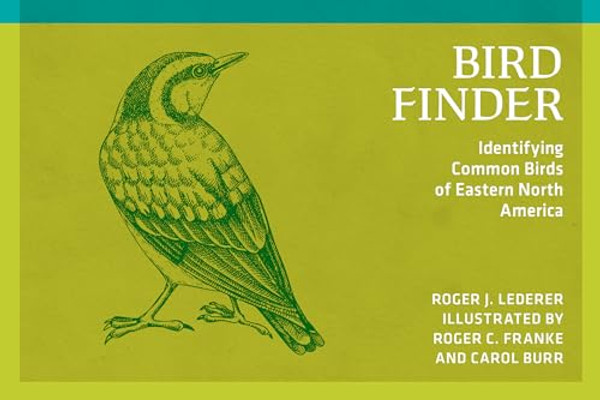 Bird Finder: Identifying Common Birds of Eastern North America By Roger J. Lederer - Paperback