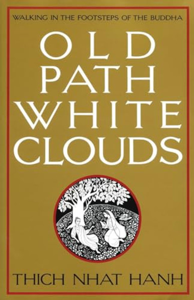 Old Path White Clouds: Walking in the Footsteps of the Buddha By Thich Nhat Hanh - Paperback