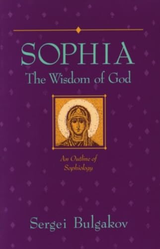 Sophia: The Wisdom of God: An Outline of Sophiology By Sergei Bulgakov - Paperback